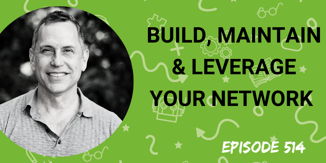 Ep 514 Build, Maintain & Leverage Your Network The Recruiting Future