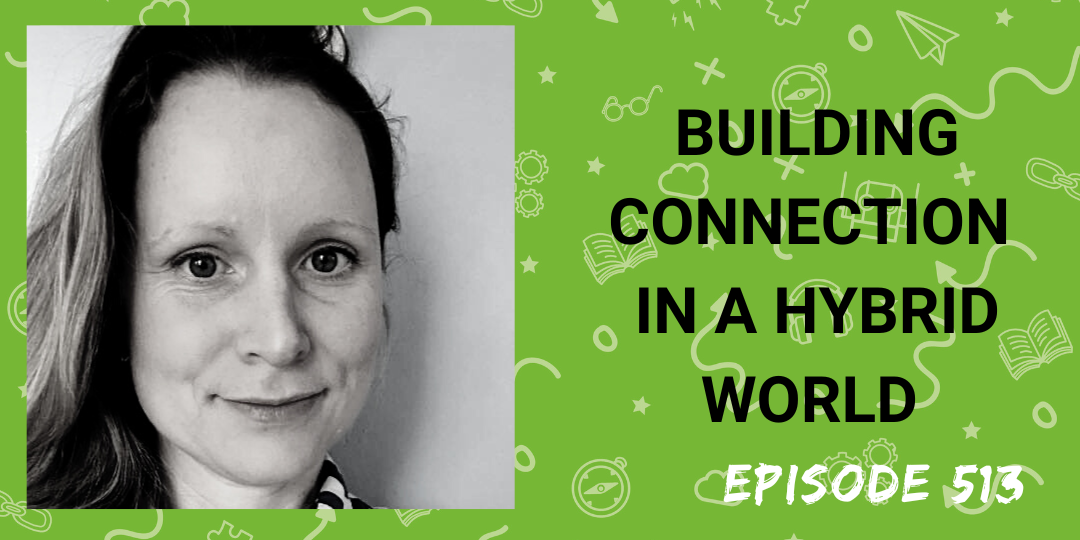 Ep 513 Building Connection In A Hybrid World The Recruiting Future