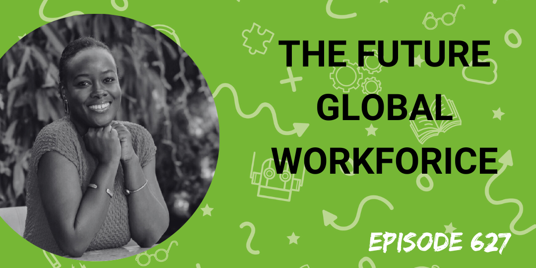 Ep 627: The Future Global Workforce - The Recruiting Future Podcast